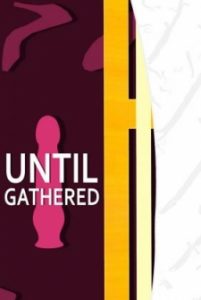 Until Gathered